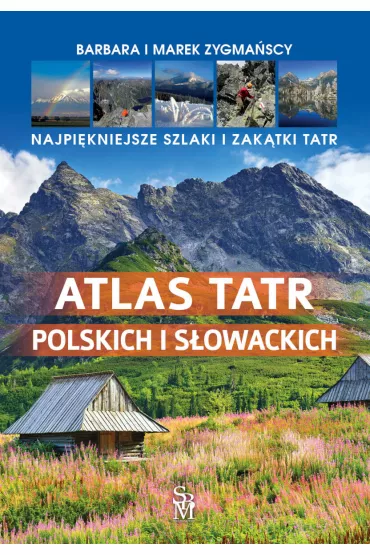 Atlas Tatr polskich i s�owackich (wyd. 2022) - Barbara Zygma�ska, Marek Zygma�ski