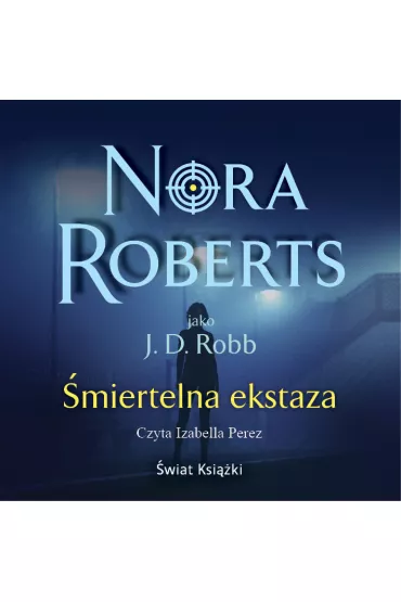 Audiobook �miertelna ekstaza. Oblicza �mierci. Tom 4 mp3 - Nora Roberts