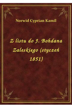 Z listu do J. Bohdana Zaleskiego (stycze 1851)