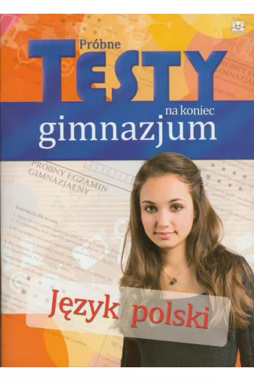 Pr�bne testy na koniec gimnazjum. J�zyk polski - Aldona Jankowska, Anna Jasiejko