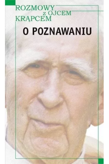 Rozmowy z o. Kr�pcem. O poznawaniu - Henryk Kiere�