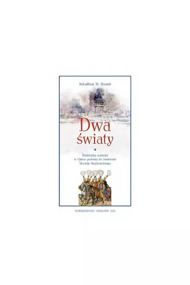 Dwa �wiaty - Arkadiusz M. Stasiak