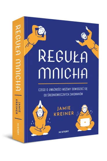 Regu�a mnicha. Czego o uwa�no�ci mo�emy dowiedzie� si� od �redniowiecznych zakonnik�w - Jamie Kreiner