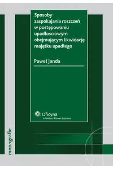 eBook Sposoby zaspokajania roszcze w postpowaniu upadociowym obejmujcym likwidacj majtku upadego pdf - Pawe Janda