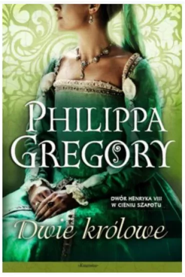 Dwie kr�lowe - Philippa Gregory