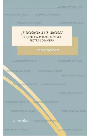 Z doskoku i z ukosa. O j�zyku w poezji i krytyce Piotra Sommera - Kamil Nolbert