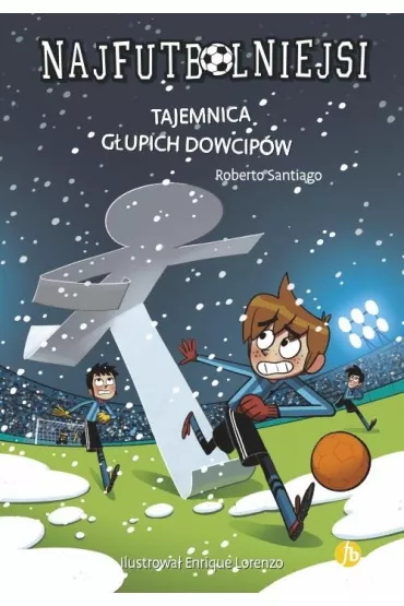 Tajemnica g�upich dowcip�w. Najfutbolniejsi. Tom 11 - Roberto Santiago