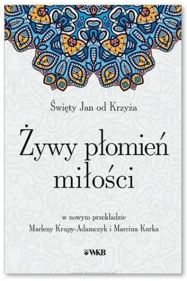 �ywy p�omie� mi�o�ci - �wi�ty Jan od Krzy�a