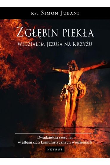 Z głębin piekła widziałem Jezusa na krzyżu