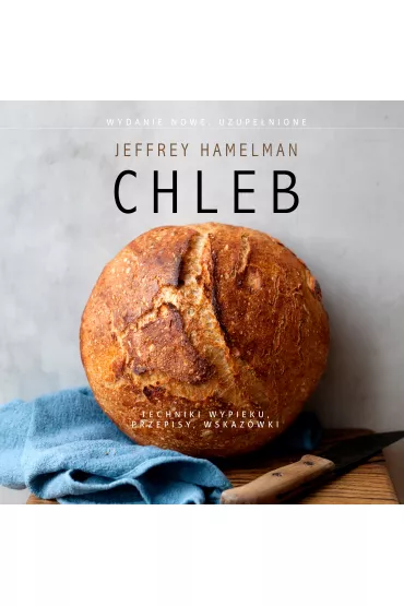 Chleb. Techniki wypieku. Przepisy. Wskaz�wki - Jeffrey Hamelman
