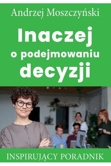 Inaczej o podejmowaniu decyzji