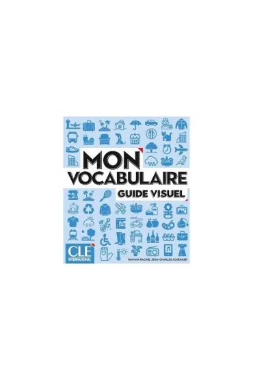 Mon vocabulaire. Guide visuel A1/B2 - Jean-Charles Schenker, Romain Racine