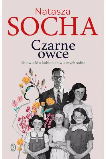 Czarne owce. Opowie�� o kobietach wiernych sobie - Natasza Socha
