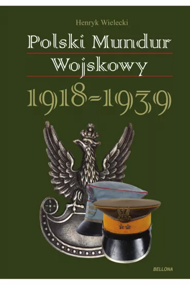 polski mundur wojskowy 1918-1939 - Heneryk Wielecki