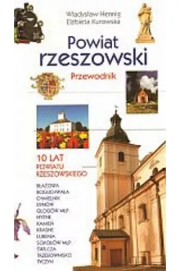 Powiat rzeszowski. Przewodnik - El�bieta Kurowska, W�adys�aw Hennig
