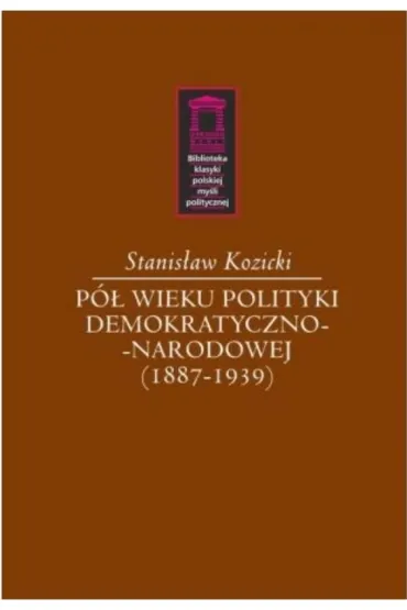 P� wieku polityki demokratyczno-narodowej - Stanis�aw  Kozicki