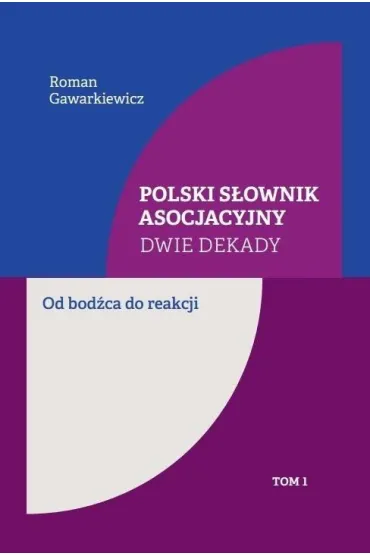 Polski s�ownik asocjacyjny. Dwie dekady T.1 - Roman Gawarkiewicz