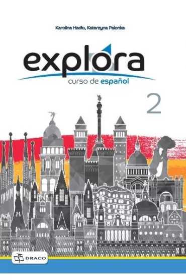 Explora 2. Curso de español. Zeszyt �wicze� - Karolina  Had�o, Katarzyna  Palonka