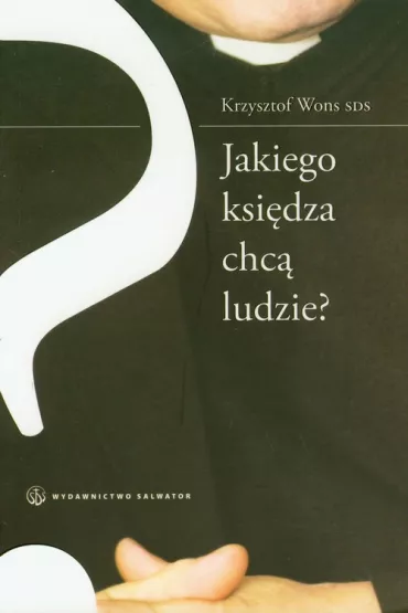 Jakiego ksi�dza chc� ludzie? - Krzysztof Wons