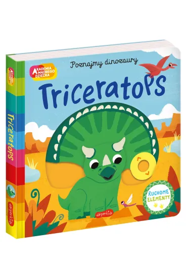 Triceratops. Akademia m�drego dziecka. Poznajmy dinozaury