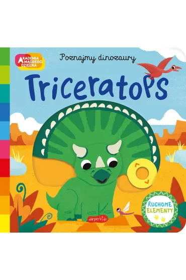 Triceratops. Akademia m�drego dziecka. Poznajmy dinozaury