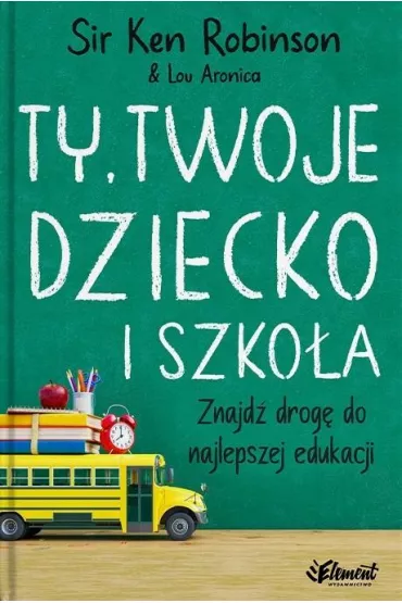 TY, TWOJE DZIECKO I SZKO�A - Ken Robinson