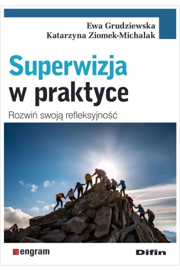 Superwizja w praktyce. Rozwi swoj refleksyjno - Ewa Grudziewska, Katarzyna Ziomek-Michalak