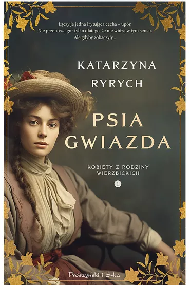 Psia gwiazda. Kobiety z rodziny Wierzbickich. Tom 1 - Katarzyna Ryrych