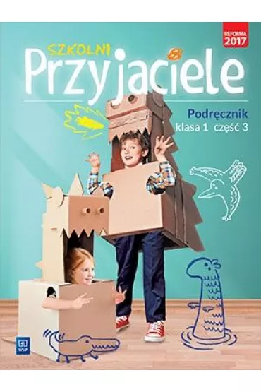 Szkolni przyjaciele. Podr�cznik. Klasa 1. Cz�� 3. Edukacja wczesnoszkolna - Irena Zarzycka, Jadwiga Hanisz, Kinga Preibisz-Wala, Ewa  Schumacher