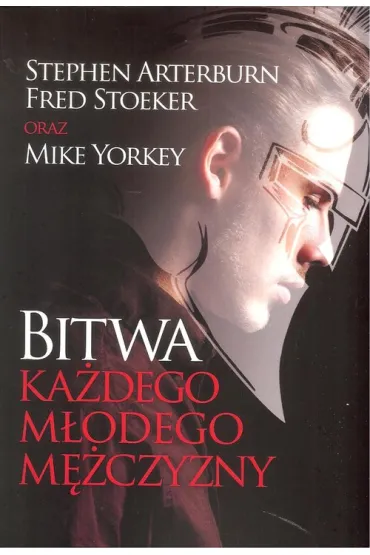 Bitwa ka�dego m�odego m�czyzny - Stephen Arterburn, Mike Yorkey, Fred  Stoekker
