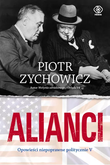 Alianci. Opowie�ci niepoprawne politycznie - Piotr Zychowicz