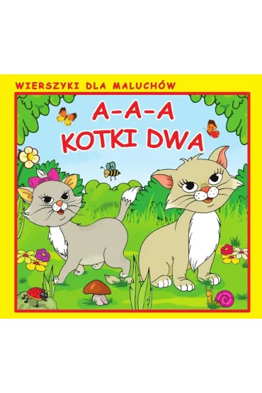 A-a-a, kotki dwa. Wierszyki dla Maluch�w