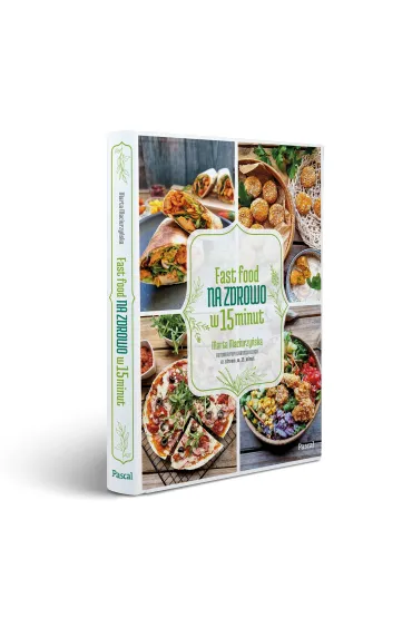 Fast Food na zdrowo w 15 minut - Marta  Maciurzy�ska
