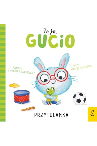 Przytulanka. To ja, Gucio - Agnieszka Sobich