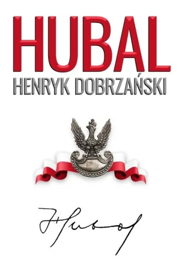 Hubal. Henryk Dobrza�ski 1897-1940 - Andrzej Dyszy�ski, Henryk Sobierajski