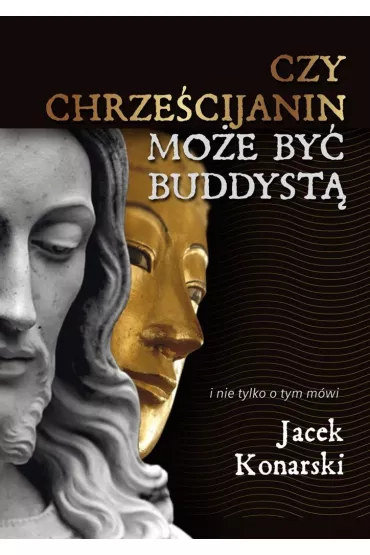 Czy chrze�cijanin mo�e by� buddyst� - Jacek Konarski