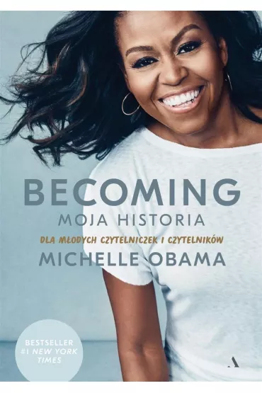 Becoming. Moja historia. Dla m�odych czytelniczek i czytelnik�w - Michelle Obama