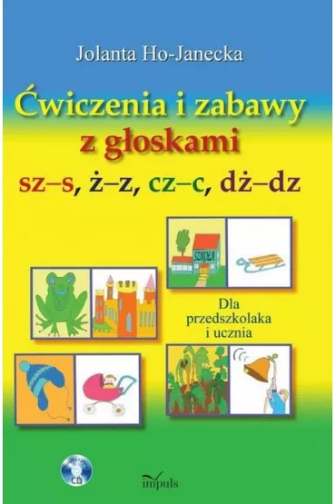 �wiczenia i zabawy z g�oskami sz-s, �-z, cz-c, d�-dz - Jolanta Ho-Janecka