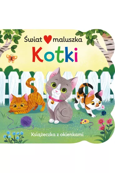 �wiat maluszka. Kotki. Ksi��eczka z okienkami - Ginger Swift, Fhiona Galloway