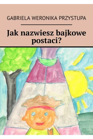 eBook Jaknazwiesz bajkowe postaci? mobi epub - Gabriela Przystupa