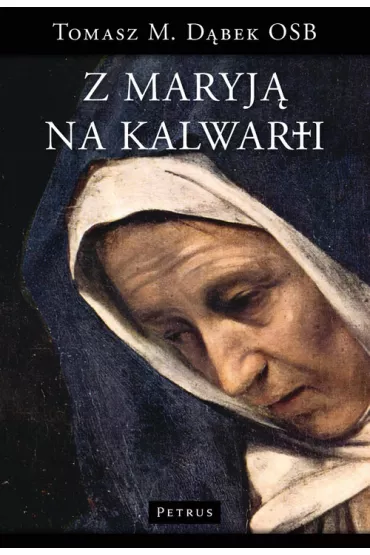 Z Maryj� na Kalwarii - Tomasz Maria D�bek, Tomasz M D�bek
