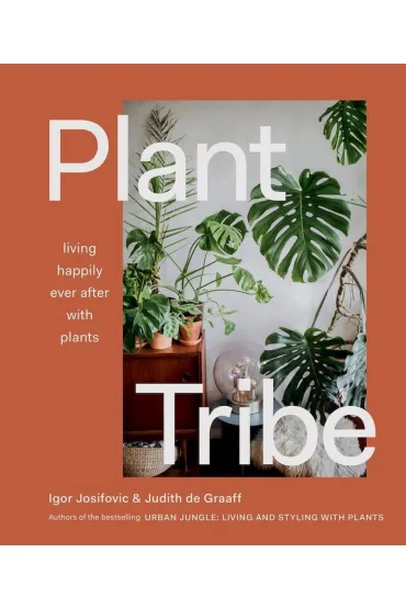 Plant Tribe. Living Happily Ever After with Plants - Igor  Josifovic