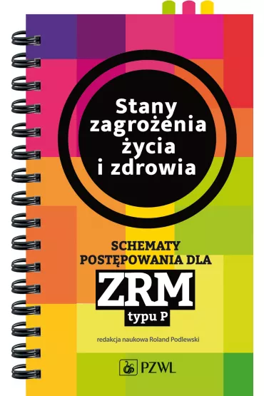 Stany zagro�enia �ycia i zdrowia schematy post�powania dla zrm typu p - Roland  Podlewski