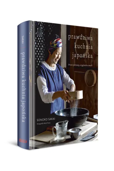 Prawdziwa kuchnia japo�ska. Proste potrawy, oryginalne smaki - Sonoko Sakai