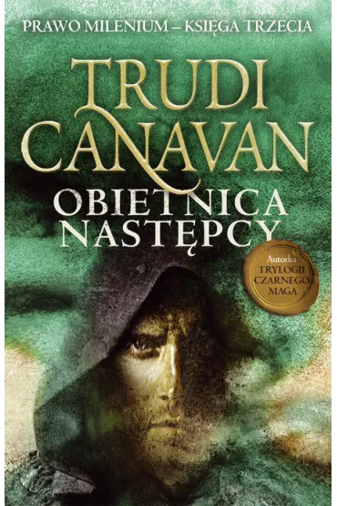 Obietnica nast�pcy. Prawo Milenium. Tom 3 - Trudi Canavan
