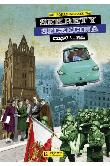 Sekrety Szczecina. Cz�� 3 - PRL - Roman Czejarek