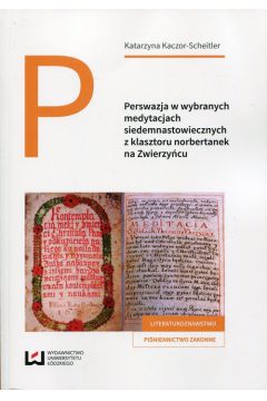 Perswazja w wybranych medytacjach siedemnastowiecznych z klasztoru norbertanek na Zwierzycu