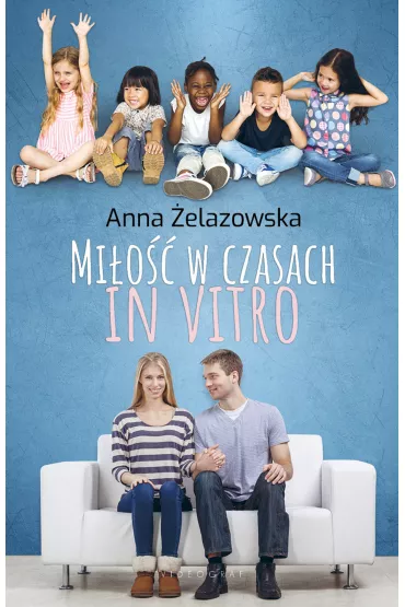 Mi�o�� w czasach in vitro - Anna �elazowska