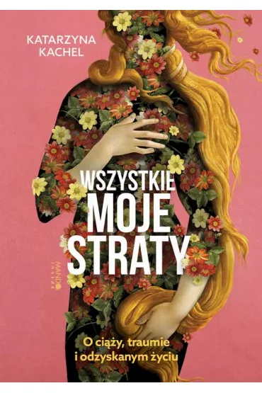 eBook Wszystkie moje straty. O ciy, traumie i odzyskanym yciu epub - Katarzyna  Kachel
