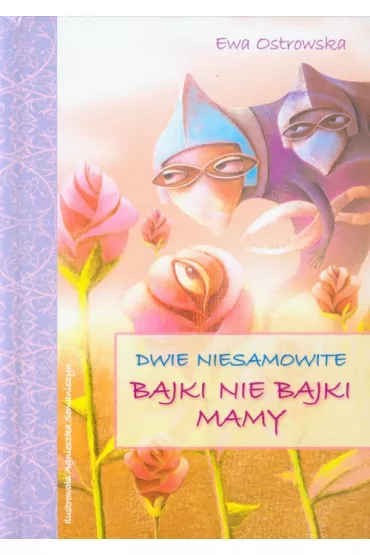 Dwie niesamowite bajki nie bajki mamy Skrzat - Ewa Ostrowska